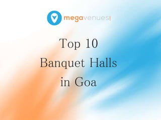 Top 10
Banquet Halls
in Goa
 