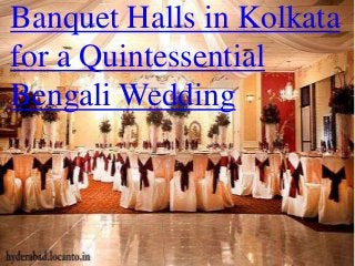 Banquet Halls in Kolkata
for a Quintessential
Bengali Wedding
 