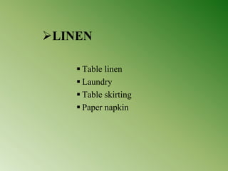 LINEN
 Table linen
 Laundry
 Table skirting
 Paper napkin
 