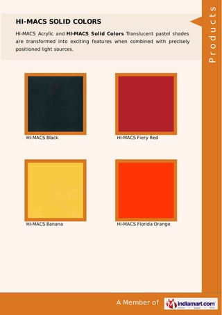 HI-MACS Acrylic and HI-MACS Solid Colors Translucent pastel shades
are transformed into exciting features when combined with precisely
positioned light sources.

HI-MACS Black

HI-MACS Fiery Red

HI-MACS Banana

HI-MACS Florida Orange

A Member of

Products

HI-MACS SOLID COLORS

 