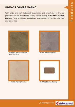 With wide and rich industrial experience and knowledge of trained
professionals, we are able to supply a wide variety of HI-MACS Colors
Marmo. These are highly appreciated as these product are termite free
and borer free.

HI-MACS Marmo Verona
Solid Surface

HI-MACS Marmo Roma

HI-MACS Marmo Venice

HI-MACS Marmo Torino

A Member of

Products

HI-MACS COLORS MARMO

 