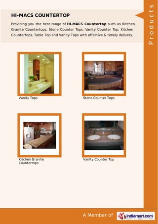 Providing you the best range of HI-MACS Countertop such as Kitchen
Granite Countertops, Stone Counter Tops, Vanity Counter Top, Kitchen
Countertops, Table Top and Vanity Tops with effective & timely delivery.

Vanity Tops

Stone Counter Tops

Kitchen Granite
Countertops

Vanity Counter Top

A Member of

Products

HI-MACS COUNTERTOP

 