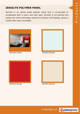 Zenolite is an optical grade polymer panel that is co-extruded to
encapsulate both a colour and clear layer. Zenolite is not painted and
utilises the same technology required to produce LCD displays, giving it
crystal clear colour and depth.

Zenolite Colors

Zenolite Glacier

Zenolite Rouge

Zenolite Sahara

A Member of

Products

ZENOLITE POLYMER PANEL

 
