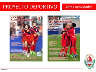 PROYECTO DEPORTIVO
Marzo 2017
Otras Actividades
 