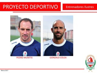 PROYECTO DEPORTIVO
Marzo 2017
Entrenadores Ilustres
PEDRO MUNITIS GONZALO COLSA
 