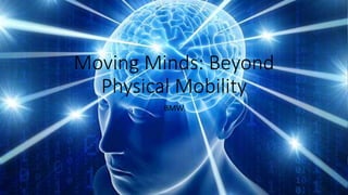 Moving Minds: Beyond
Physical Mobility
BMW
 