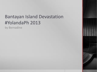Bantayan Island Devastation
#YolandaPh 2013
by Bernadine

 