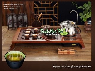 Bộ bàn trà K210 gỗ cánh gà Châu Phi
128 Nguyễn Huy Tưởng
Thanh Xuân Hà Nội
 