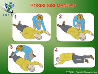 POSISI SISI MANTAP
BTCLS in Disaster Management
 
