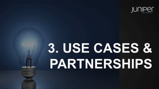 3. USE CASES & 
PARTNERSHIPS 
 