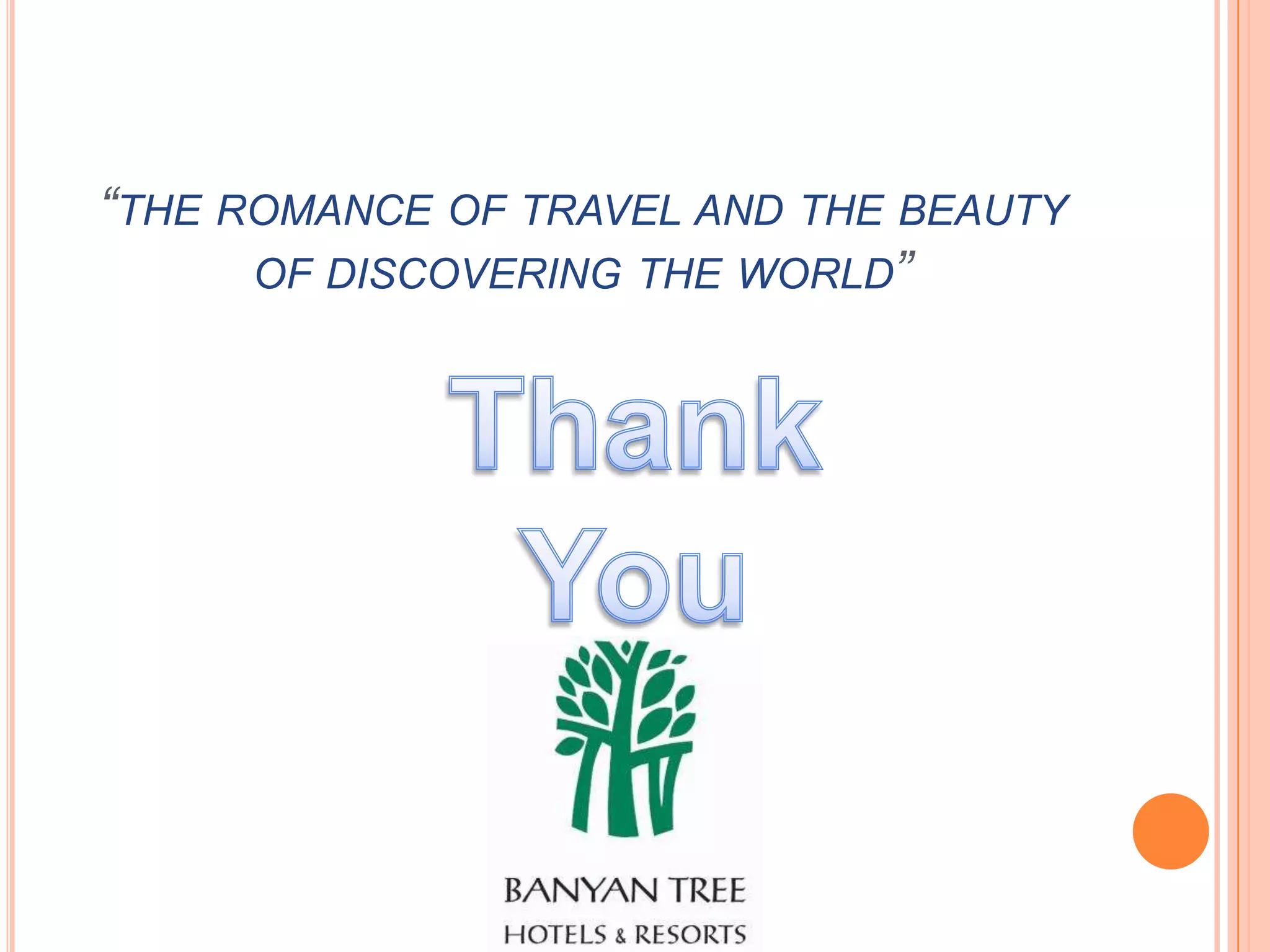 “THE ROMANCE OF TRAVEL AND THE BEAUTY
      OF DISCOVERING THE WORLD”
 