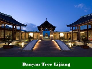 Banyan Tree Lijiang
Banyan Tree Lijiang
 