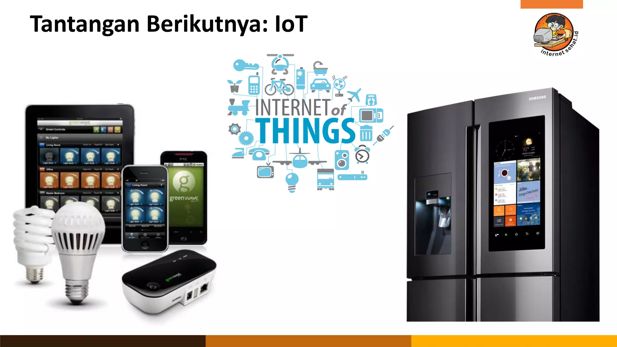 Tantangan Berikutnya: IoT
 