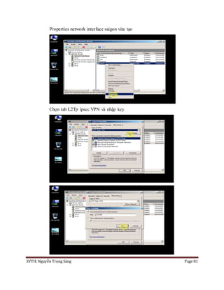 SVTH: Nguyễn Trọng Sáng Page 81
Properties network interface saigon vừa tạo
Chọn tab L2Tp ipsec VPN và nhập key
 