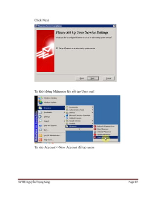 SVTH: Nguyễn Trọng Sáng Page 87
Click Next
Ta khỏi động Mdaemon lên rồi tạo User mail
Ta vào Account>>New Account để tạo users
 