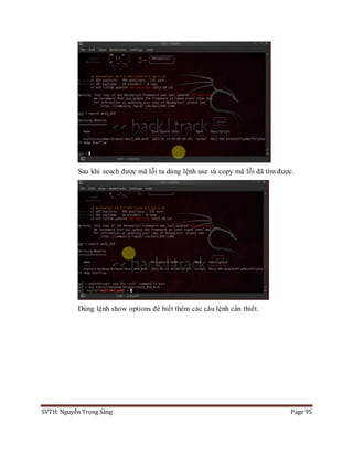 SVTH: Nguyễn Trọng Sáng Page 95
Sau khi seach được mã lỗi ta dùng lệnh use và copy mã lỗi đã tìm được.
Dùng lệnh show options để biết thêm các câu lệnh cần thiết.
 