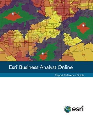 Esri Business Analyst Online
   ®                             SM




                    Report Reference Guide
 
