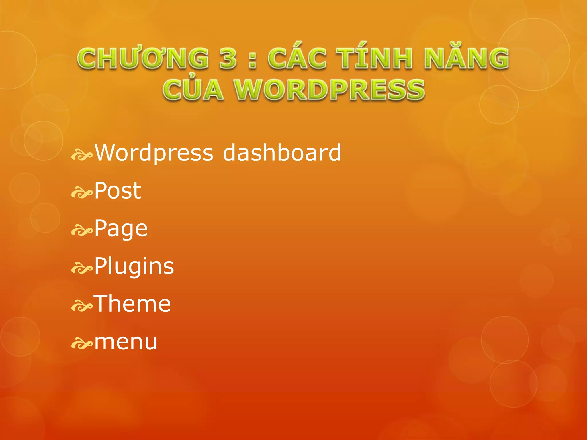 Wordpress dashboard
Post
Page
Plugins
Theme
menu
 