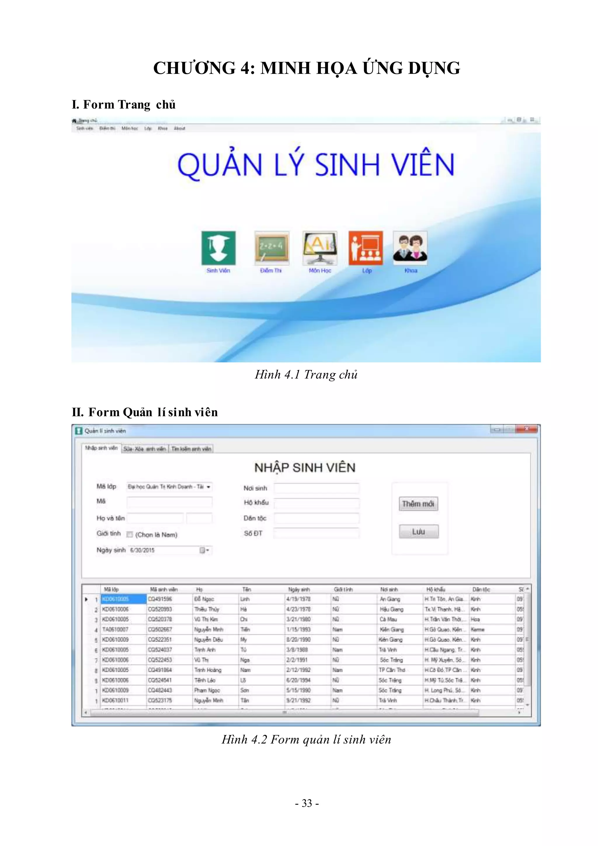 - 33 -
CHƯƠNG 4: MINH HỌA ỨNG DỤNG
I. Form Trang chủ
Hình 4.1 Trang chủ
II. Form Quản lí sinh viên
Hình 4.2 Form quản lí sinh viên
 