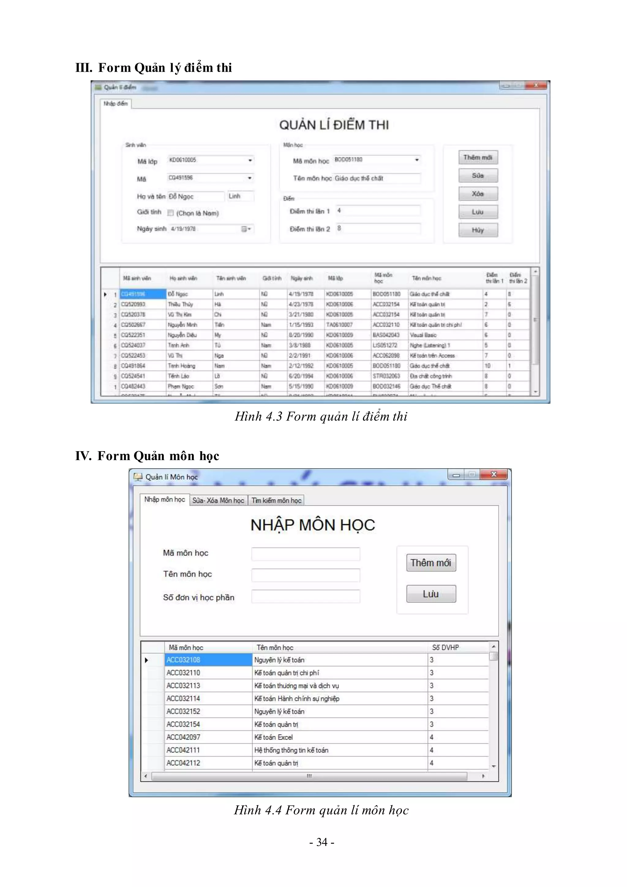 - 34 -
III. Form Quản lý điểm thi
Hình 4.3 Form quản lí điểm thi
IV. Form Quản môn học
Hình 4.4 Form quản lí môn học
 
