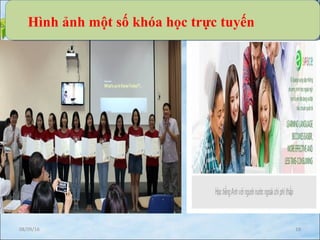 08/09/16 19
Hình ảnh một số khóa học trực tuyến
 