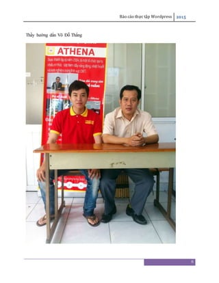 Báo cáo thực tập Wordpress 2015
6
Thầy hướng dẩn Võ Đỗ Thắng
 