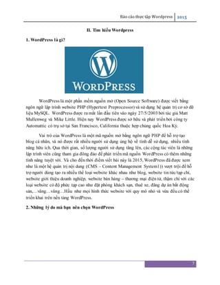 Báo cáo thực tập Wordpress 2015
7
II. Tìm hiểu Wordpress
1. WordPress là gì?
WordPress là một phần mềm nguồn mở (Open Sour...