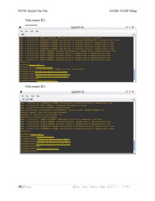 SVTH: Huỳnh Văn Tân GVHD: Võ Đỗ Thắng 
Trên router R2 : 
Trên router R3 : 
35 | P a g e B á o c á o t h ự c t ậ p ( 2 1 / 7 – 1 / 9 ) 
 
