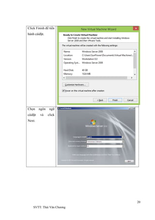 20
SVTT: Thái Văn Chƣơng
Click Finish để tiến
hành càiđặt.
Chọn ngôn ngữ
càiđặt và click
Next.
 