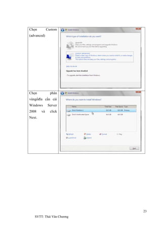 23
SVTT: Thái Văn Chƣơng
Chọn Custom
(advanced)
Chọn phân
vùngổđĩa cần cài
Windows Server
2008 và click
Next.
 