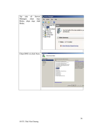 36
SVTT: Thái Văn Chƣơng
Tại cửa sổ Server
Manager, chọn mục
Roles, chọn mục Add
Roles.
Chọn DNS và click Next.
 