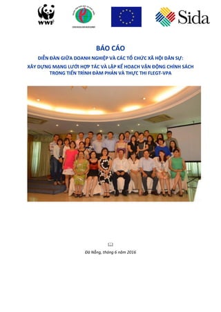 BÁO CÁO
DIỄN ĐÀN GIỮA DOANH NGHIỆP VÀ CÁC TỔ CHỨC XÃ HỘI DÂN SỰ:
XÂY DỰNG MẠNG LƯỚI HỢP TÁC VÀ LẬP KẾ HOẠCH VẬN ĐỘNG CHÍNH...