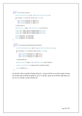 Page 72 of 77
Sau khi đã có được sản phẩm để update thông tin , ta cũng cần kiểm tra xem khi ta nhập sai thông
tin thì phần mềm sẽ không cho phép lưu vào cơ sở dữ liệu, ngược lại nếu dữ liệu nhập đúng ta sẽ
lưu vào cơ sơ dữ liệu các giá trị đã thay đổi
 