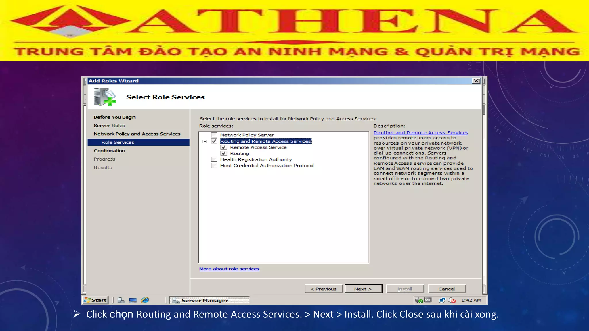  Click chọn Routing and Remote Access Services. > Next > Install. Click Close sau khi cài xong.
 