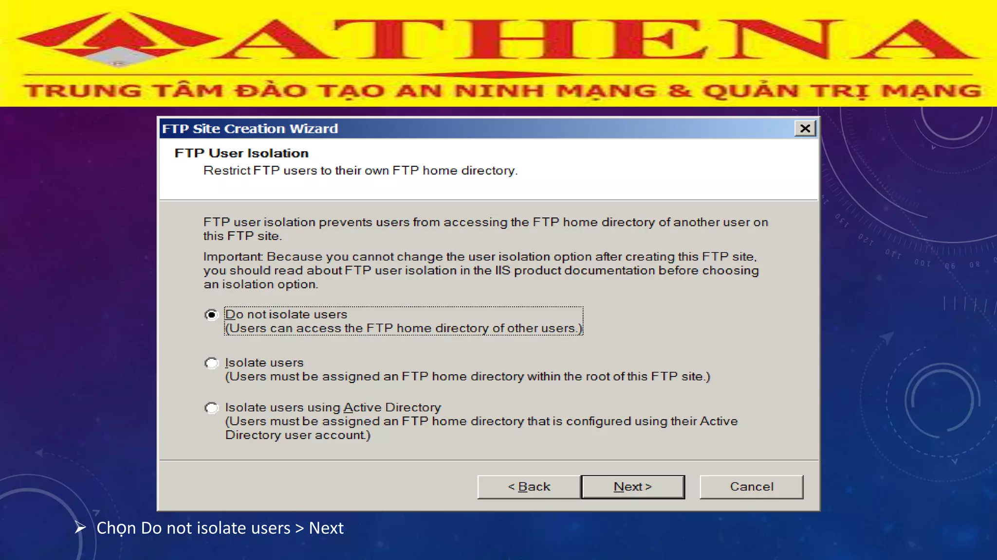  Chọn Do not isolate users > Next
 