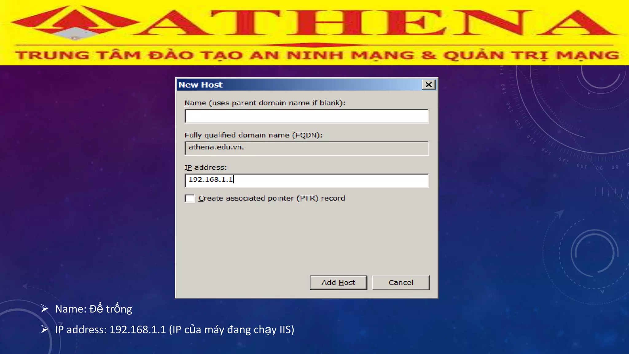 Name: Để trống
 IP address: 192.168.1.1 (IP của máy đang chạy IIS)
 