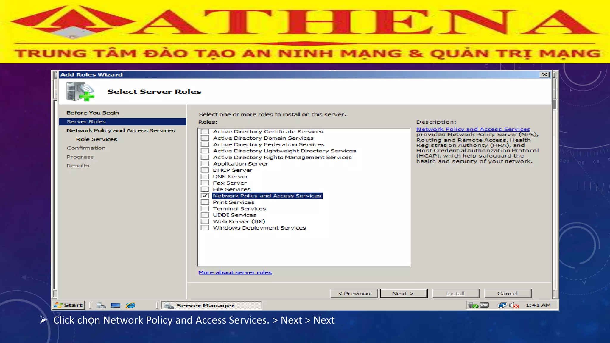  Click chọn Network Policy and Access Services. > Next > Next
 