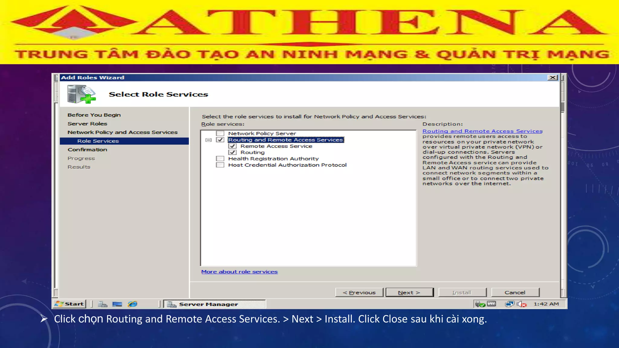  Click chọn Routing and Remote Access Services. > Next > Install. Click Close sau khi cài xong.
 