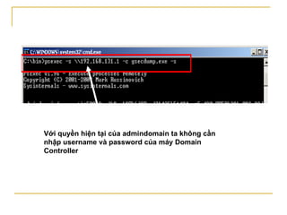 Với quyền hiện tại của admindomain ta không cần nhập username và password của máy Domain Controller 