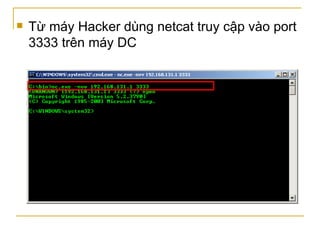 Từ máy Hacker dùng netcat truy cập vào port 3333 trên máy DC 