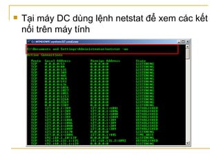 Tại máy DC dùng lệnh netstat để xem các kết nối trên máy tính 