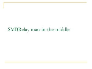 SMBRelay man-in-the-middle 