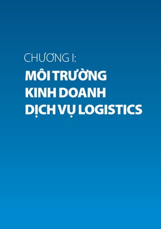 BÁO CÁO LOGISTICS VIỆT NAM 2018
11LOGISTICS VÀ THƯƠNG MẠI ĐIỆN TỬ
MÔITRƯỜNG
KINHDOANH
DỊCHVỤLOGISTICS
CHƯƠNG I:
 