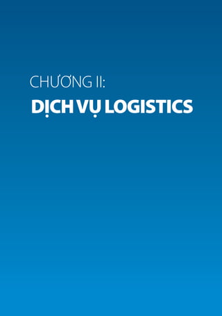 BÁO CÁO LOGISTICS VIỆT NAM 2018
51DỊCH VỤ LOGISTICS
DỊCHVỤLOGISTICS
CHƯƠNG II:
 
