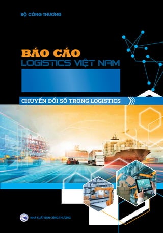 BÁO CÁO
Logistics Việt Nam
2023
CHUYỂN ĐỔI SỐ TRONG LOGISTICS
 