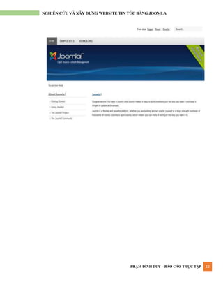 PHẠM ĐÌNH DUY – BÁO CÁO THỰC TẬP 22
NGHIÊN CỨU VÀ XÂY DỰNG WEBSITE TIN TỨC BẰNG JOOMLA
 