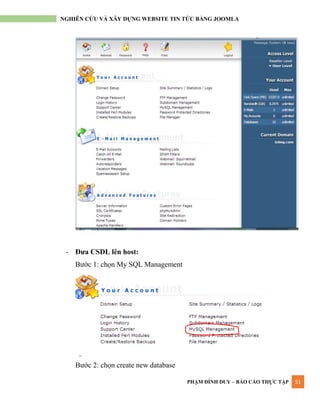 PHẠM ĐÌNH DUY – BÁO CÁO THỰC TẬP 51
NGHIÊN CỨU VÀ XÂY DỰNG WEBSITE TIN TỨC BẰNG JOOMLA
- Đưa CSDL lên host:
Bƣớc 1: chọn My SQL Management
Bƣớc 2: chọn create new database
 