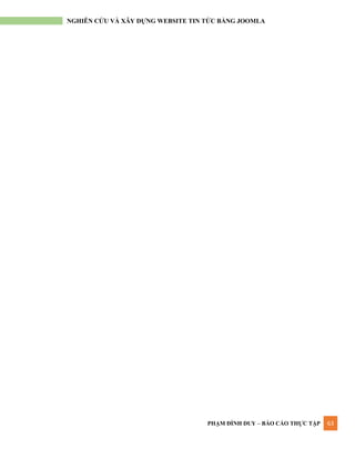 PHẠM ĐÌNH DUY – BÁO CÁO THỰC TẬP 63
NGHIÊN CỨU VÀ XÂY DỰNG WEBSITE TIN TỨC BẰNG JOOMLA
 