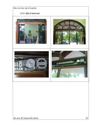 Báo cáo thực tập tốt nghiệp

       2.5.5. Một số hình ảnh




Bộ môn Kỹ thuật điều khiển      38
 