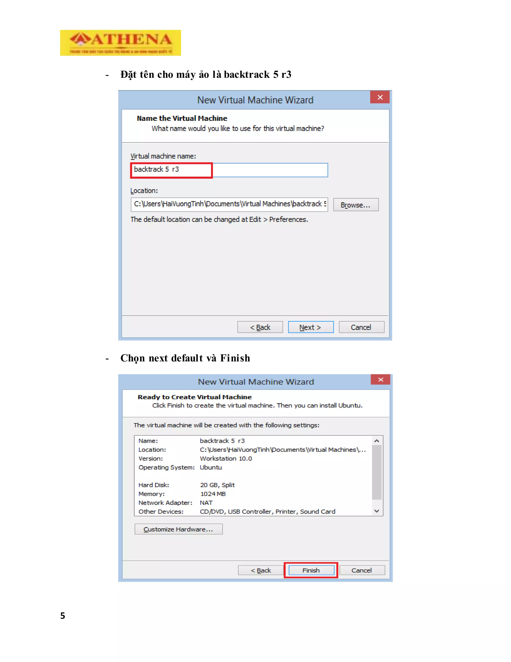 5
- Đặt tên cho máy ảo là backtrack 5 r3
- Chọn next default và Finish
 